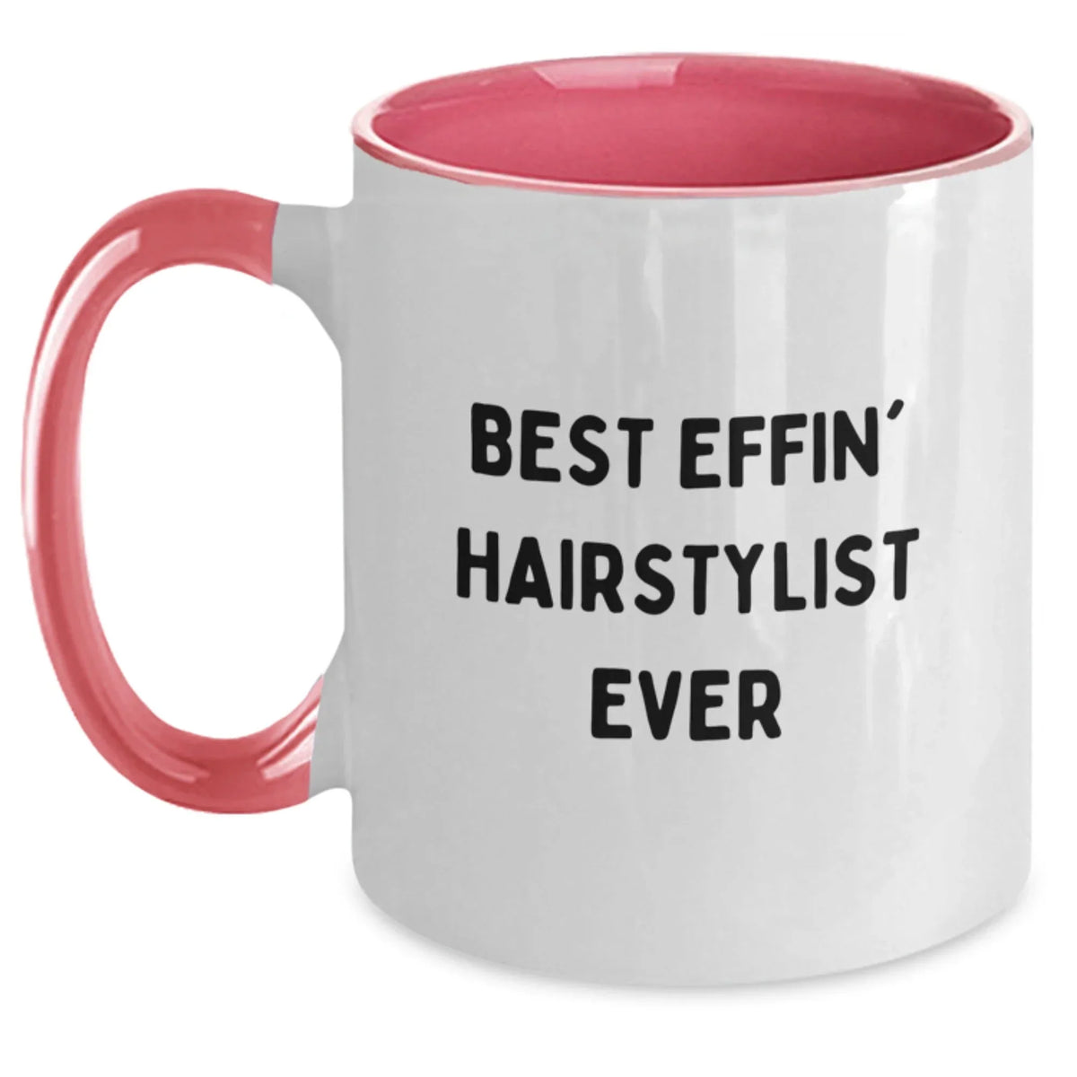 Funny Hairstylist Gifts from Friends and Family for Christmas Unique Mugs - Best Effin' Hairstylist Ever Two Tone Coffee Mug