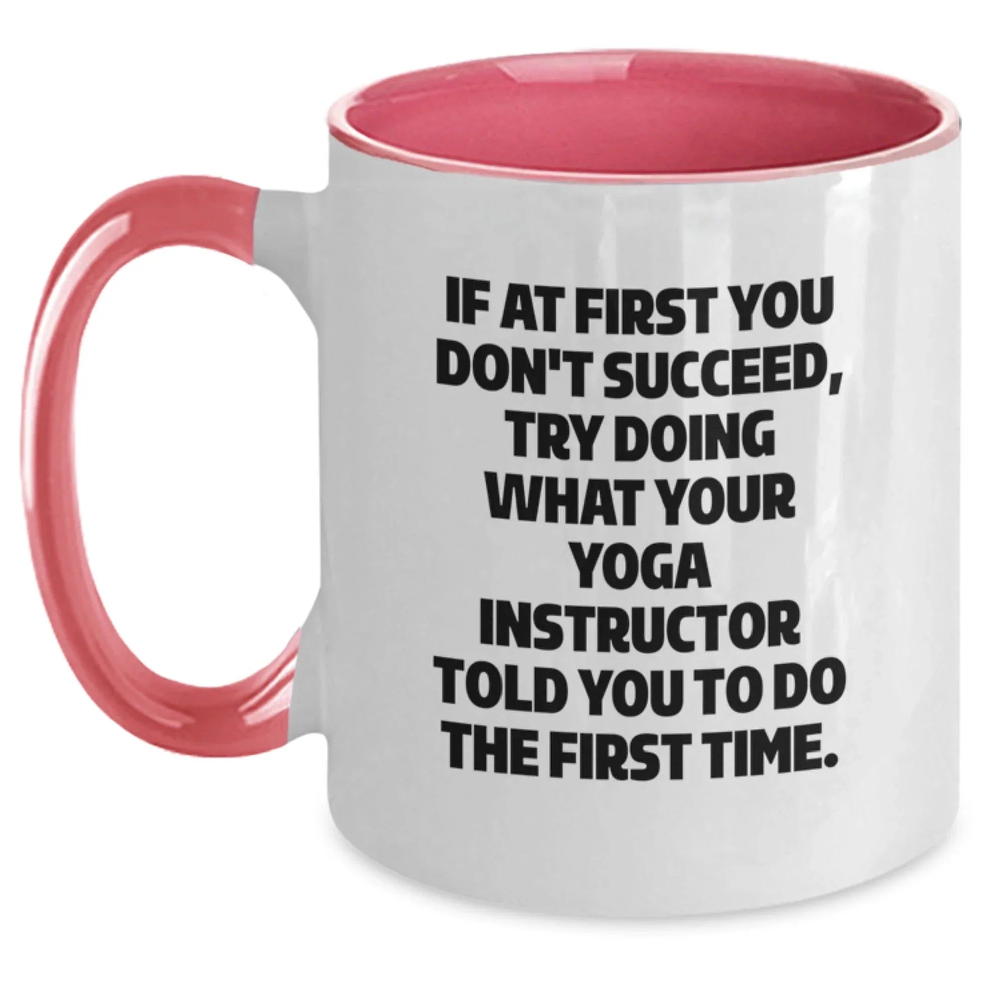 Funny Yoga Instructor Gifts from Friends and Family, Two Tone Coffee Mugs for Graduation, Try What Your Yoga Instructor Told You To Do The First Time, Inspirational Mugs for Her, Him, or Coworkers
