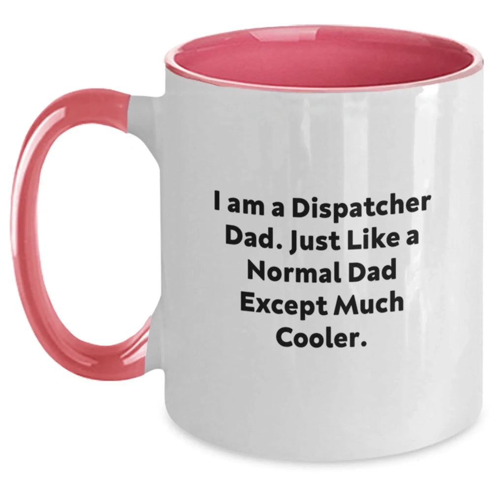 Dispatcher Dad Funny Graduation Gifts from Family, Friends, or Coworkers - Two Tone Coffee Mug with I Am A Dispatcher Dad Quote