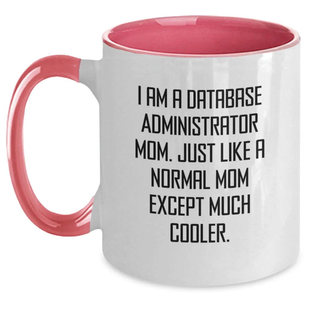Funny Gifts for Database Administrator Mom, Perfect Christmas Unique Gifts from Family, Friends or Coworkers - I Am A Database Administrator Mom Coffee Mug