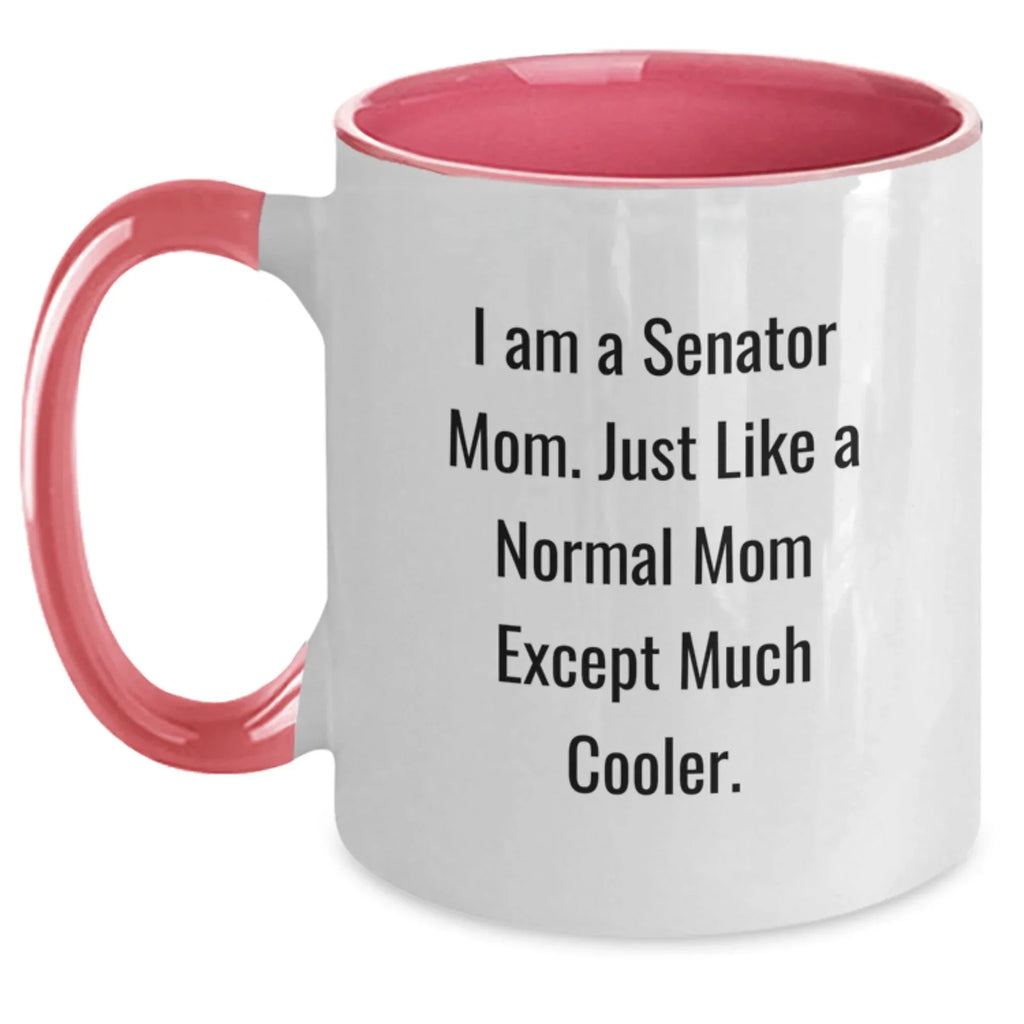 Senator Mom Gifts, Funny Two Tone Coffee Mug, Customized Mugs for Senator, Gifts from Friends, Unique Christmas Unique Gifts for Senator Mom