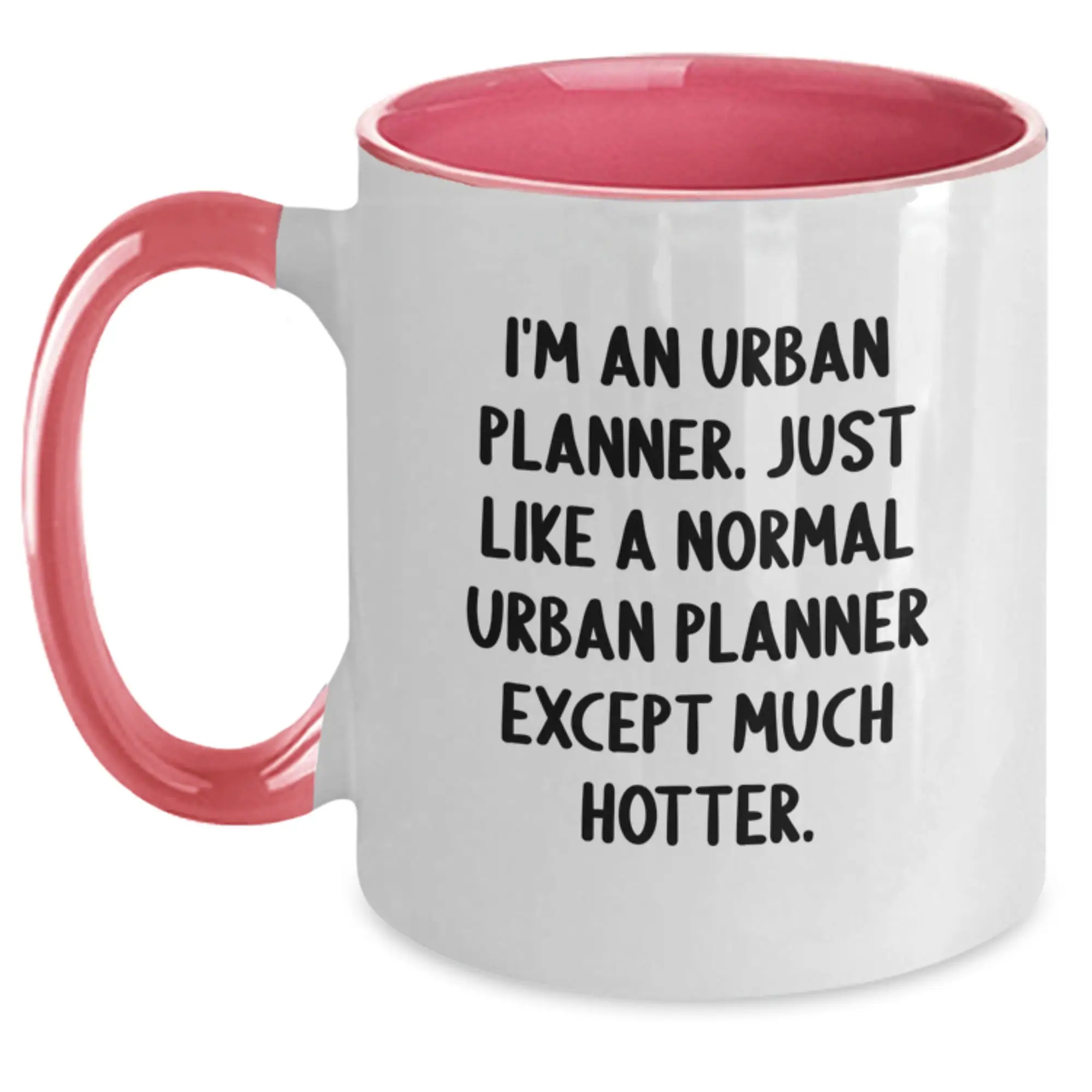 Funny Urban Planner Gifts for Men, Women, Friends, or Coworkers - Two Tone Coffee Mug with 'I'm An Urban Planner. Just Like A Normal Urban Planner Except Much Hotter.' Quote - Graduation Unique Gifts - Main