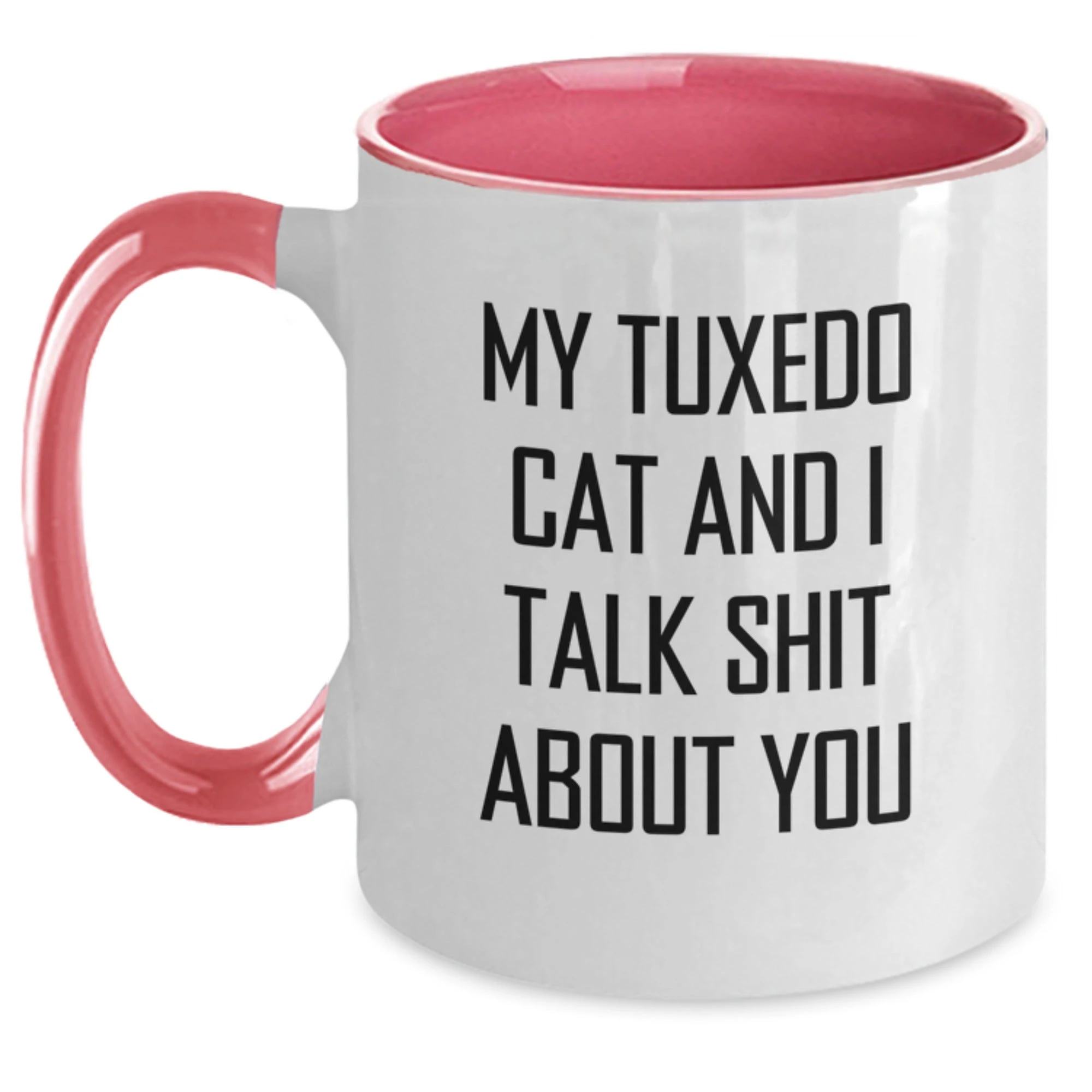 Funny Tuxedo Cat Gifts for Mom from Men - Two Tone Coffee Mug with My Tuxedo Cat And I Talk Shit About You Quote - Unique Mother's Day Idea - Main