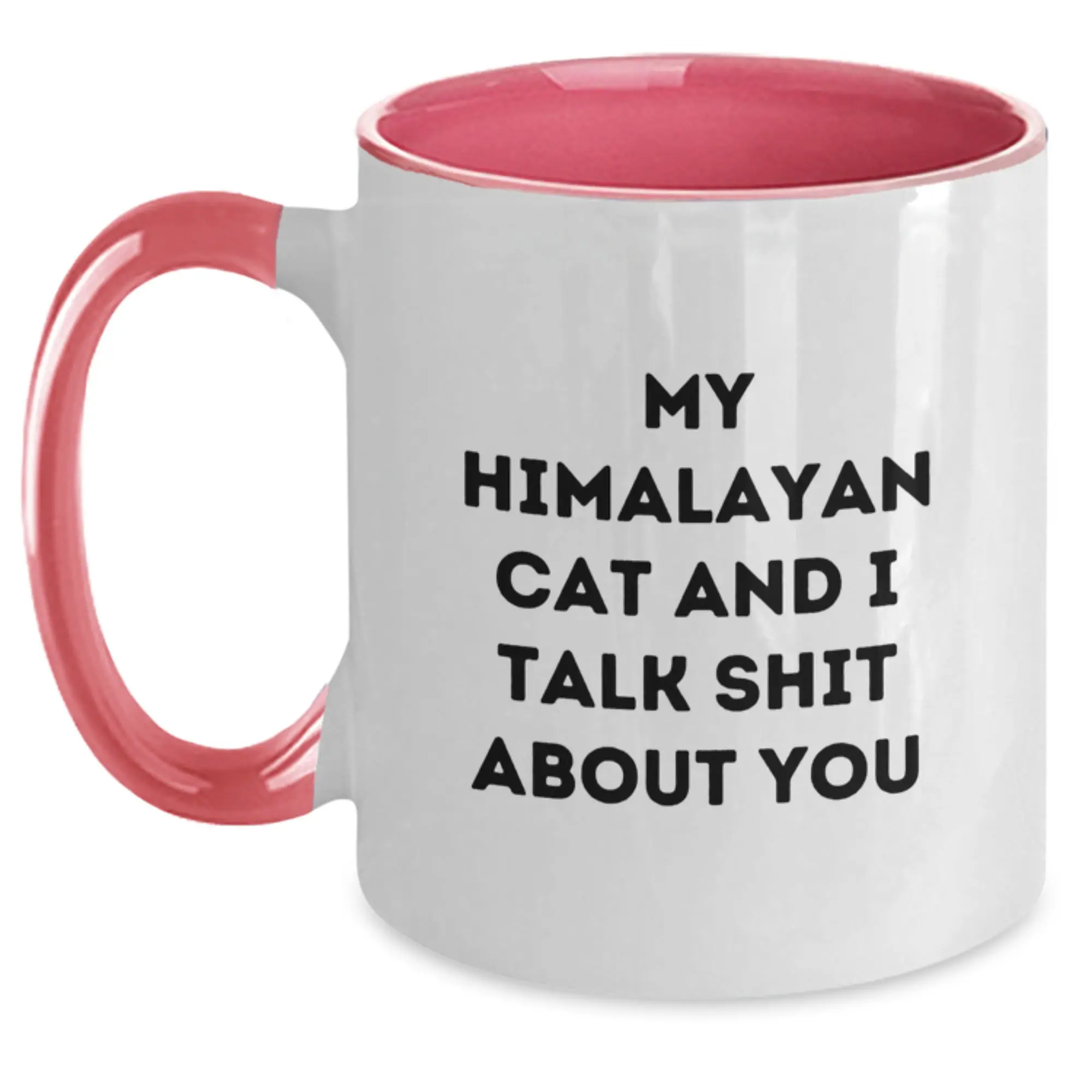 Funny Gifts from Friends to Family - 'My Himalayan Cat And I Talk Shit About You' Cute Coffee Mugs for Himalayan Cat Lovers at Graduation - Main