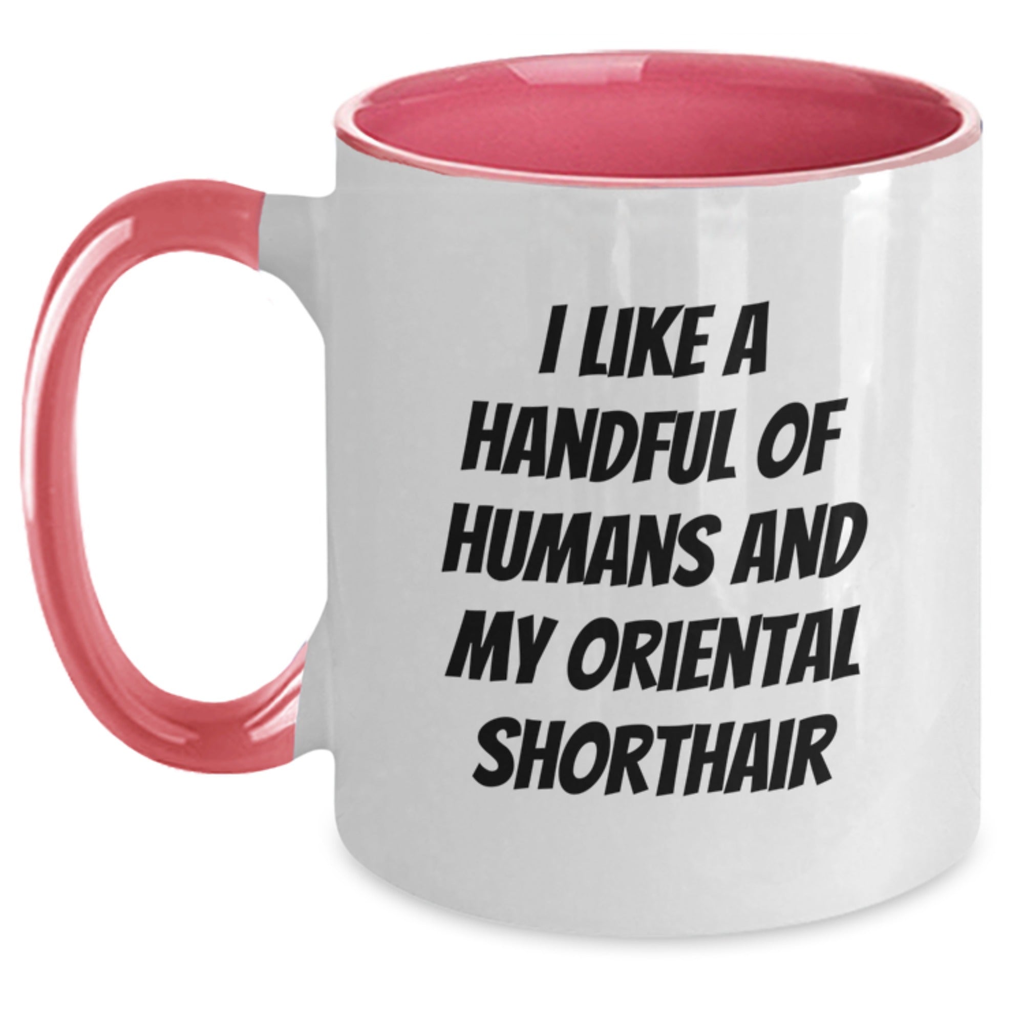 Funny Oriental Shorthair Cat Gifts - I Like A Handful Of Humans And My Oriental Shorthair, Birthday Unique Gifts from Friends to Oriental Shorthair Cat Lovers, Two Tone Coffee Mug - Main