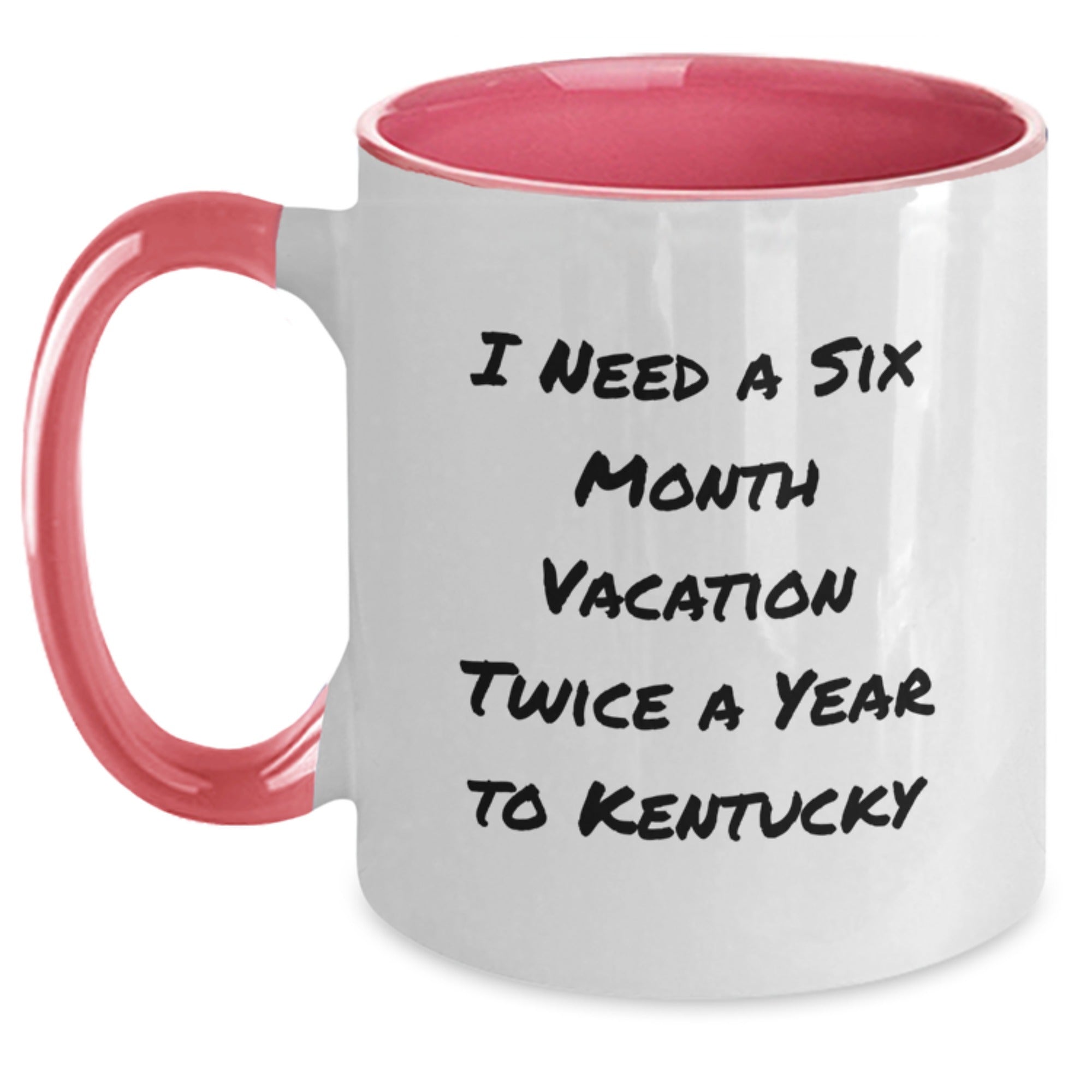 Funny Kentucky Two Tone Coffee Mug Gifts for Friends from Kentucky, 'I Need A Six Month Vacation Twice A Year To Kentucky' Quote Birthday Unique Gifts - Main