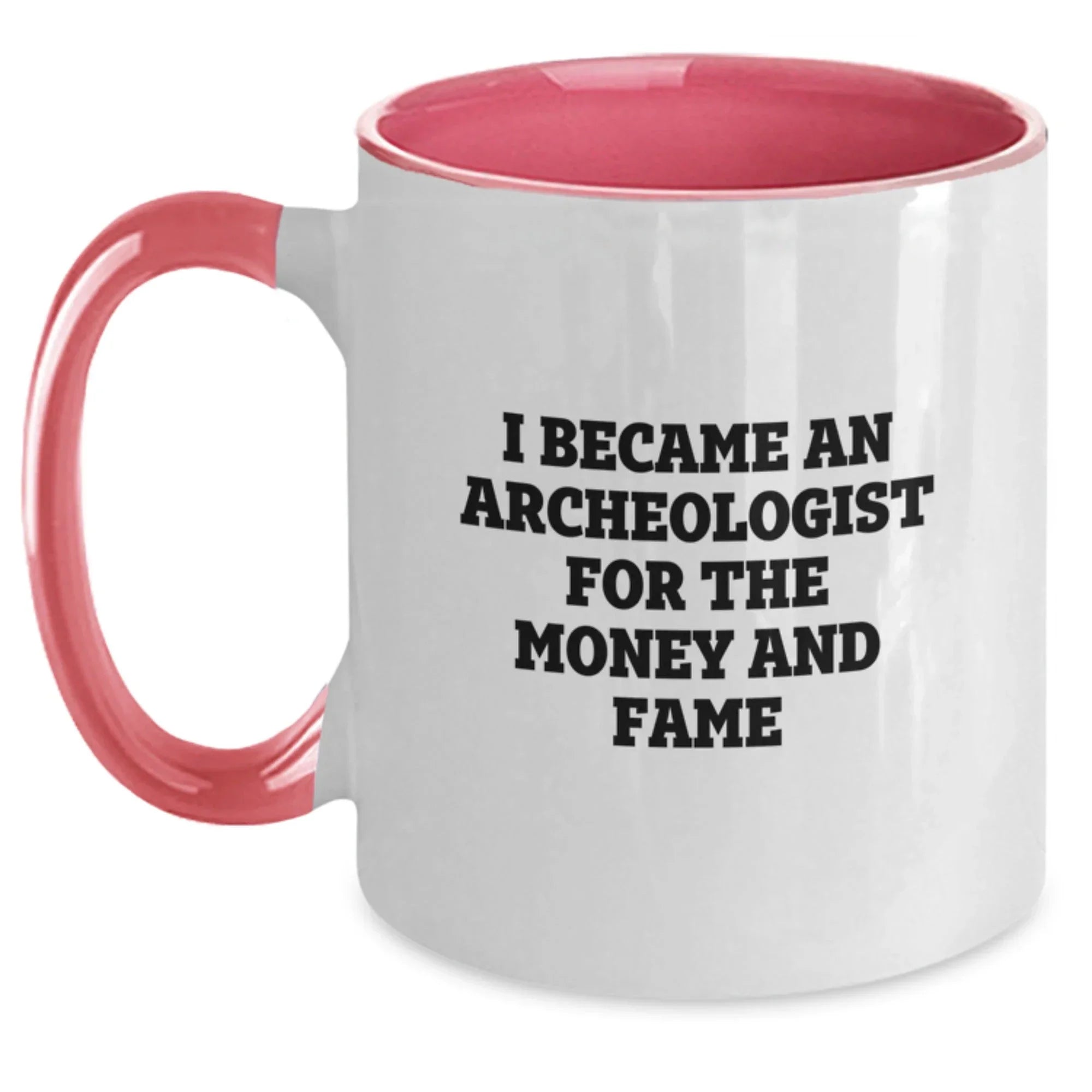 Funny Archeologist Gifts for Birthday - Two Tone Coffee Mug with I Became An Archeologist For The Money And Fame Quote from Friends, Perfect for Coworkers, Family and Men or Women