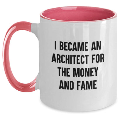 Funny Architect Gifts from Men, Women, Friends to Family - I Became An Architect For The Money And Fame Two Tone Coffee Mug - Main