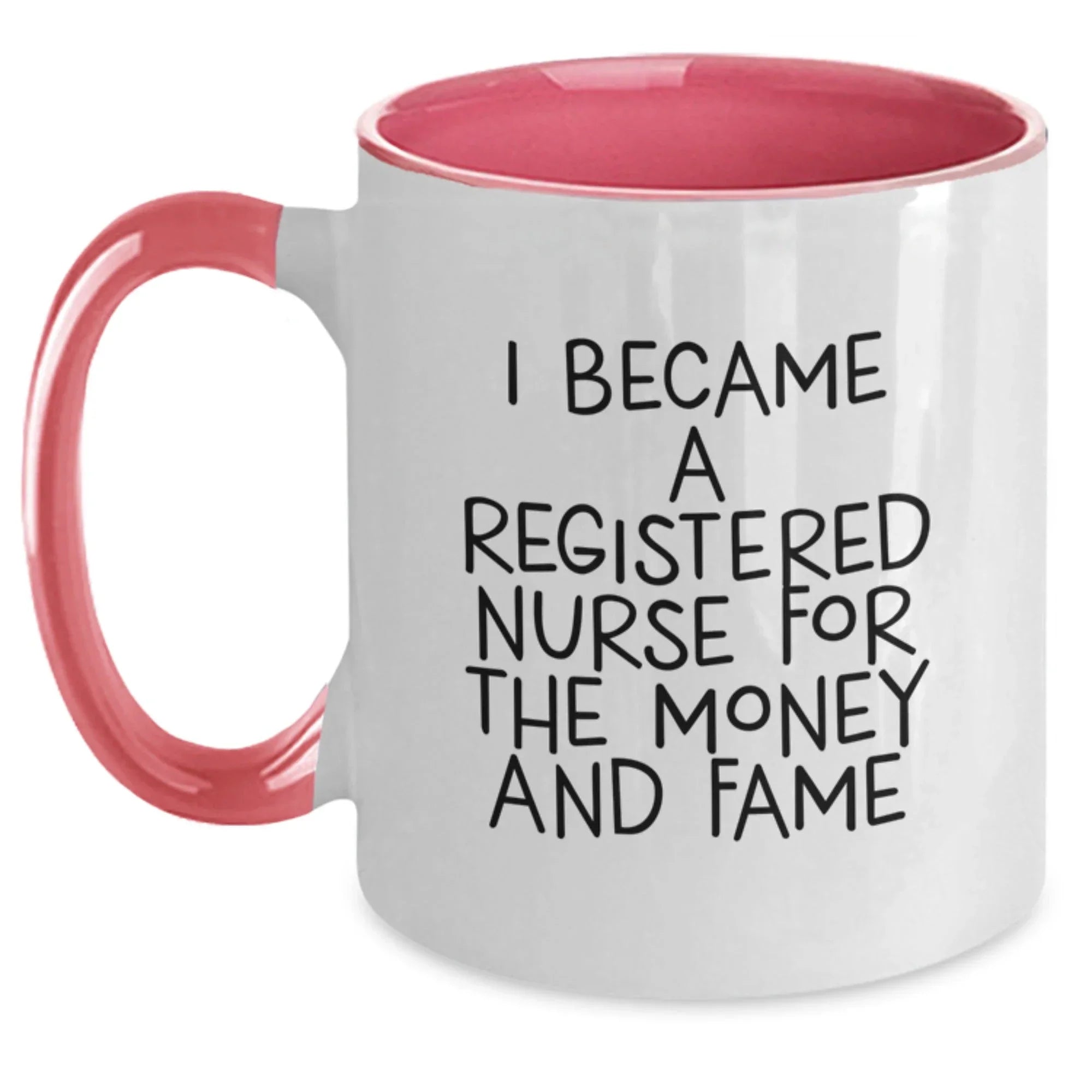 Funny Registered Nurse Gifts For Birthday - 'I Became A Registered Nurse For The Money And Fame' Two Tone Coffee Mug Gifts From Friends, Coworkers, Family For Registered Nurse