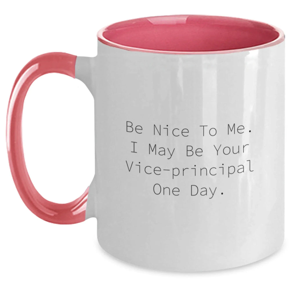 Funny Vice-principal Two Tone Coffee Mug - Be Nice To Me. I May Be Your Vice-principal One Day Birthday Christmas Gifts