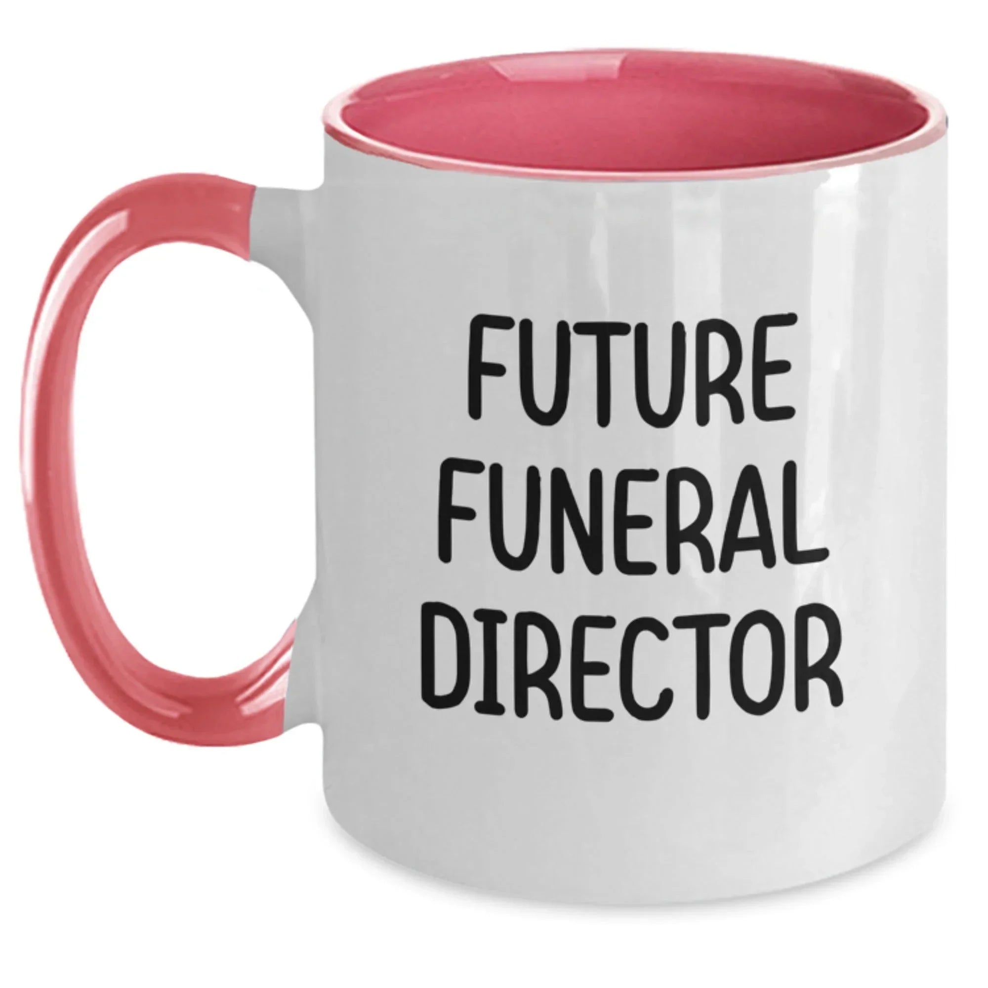 Funny Future Funeral Director Graduation Gifts from Friends to Friends - Two Tone Coffee Mug, Gifts for Funeral Director, Inspirational Quote