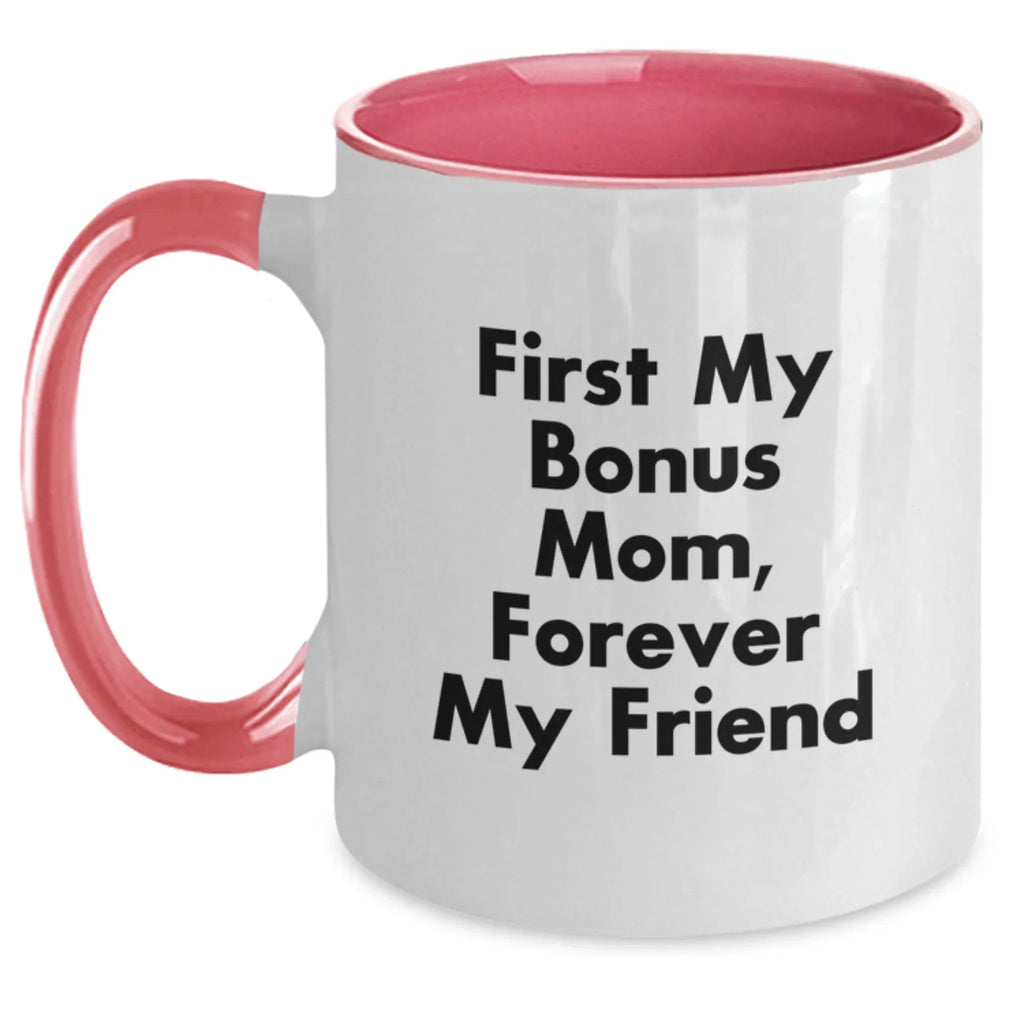 Funny Bonus Mom Gifts from Men to Women - Two Tone Coffee Mug, 'First My Bonus Mom, Forever My Friend' Quote, Christmas Unique Gifts for Bonus Mom