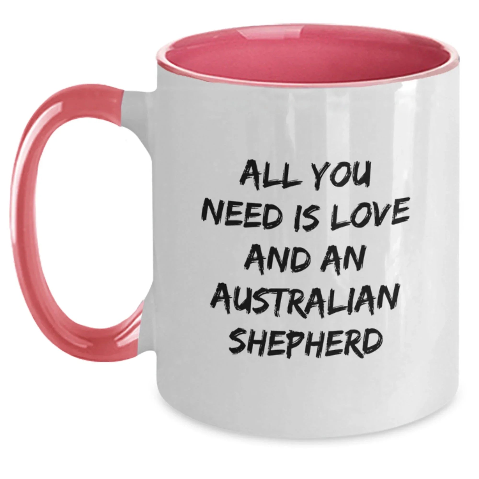Funny Australian Shepherd Dog Lover Gifts from Friends for Birthday - 'All You Need Is Love And An Australian Shepherd' Two Tone Coffee Mug