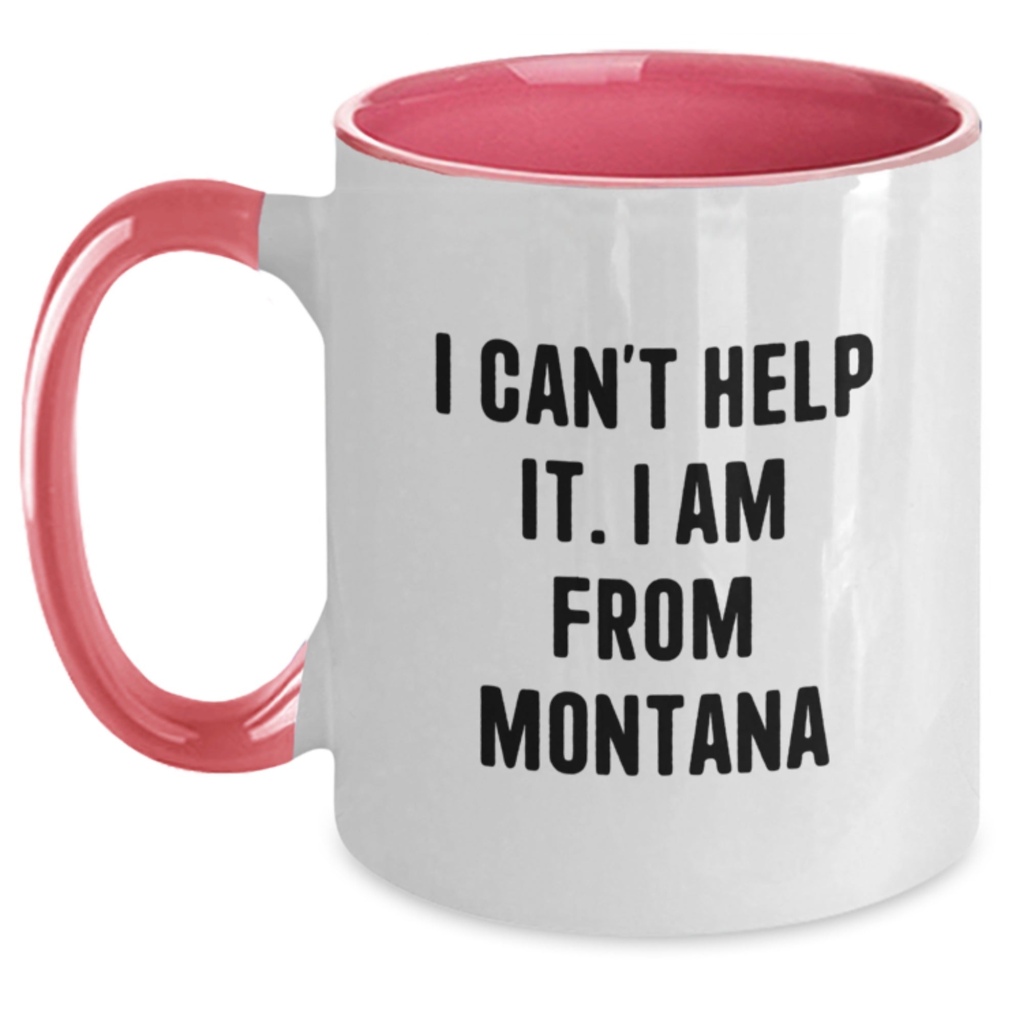 A Funny Montana Two Tone Coffee Mug Gift from a Friend to a Montana Man with I Can't Help It I Am From Montana Quote, Unique Christmas Memorable Presents for Him - Main