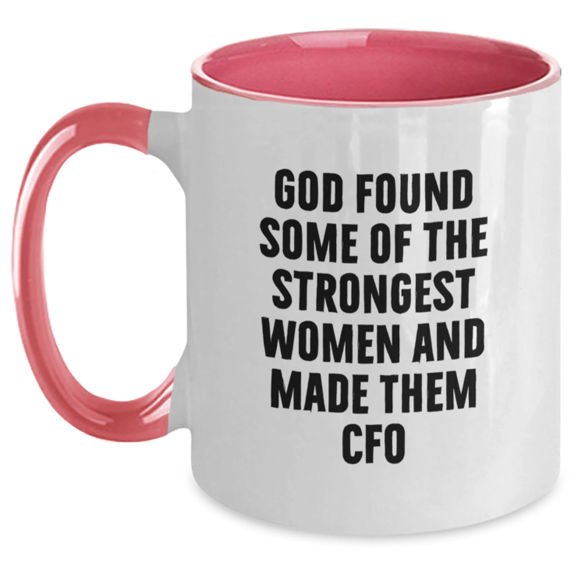 Funny CFO Gifts for Men Women Friends Coworkers Family - God Found Strongest Women - Two Tone Coffee Mug Christmas Unique