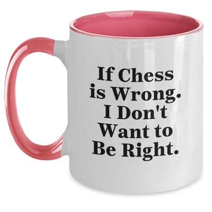 Funny Chess Gifts from Men to Friends and Family - Unique Christmas Chess Two Tone Coffee Mugs with 'If Chess Is Wrong. I Don't Want To Be Right.' Quote for Coffee Lovers - Main
