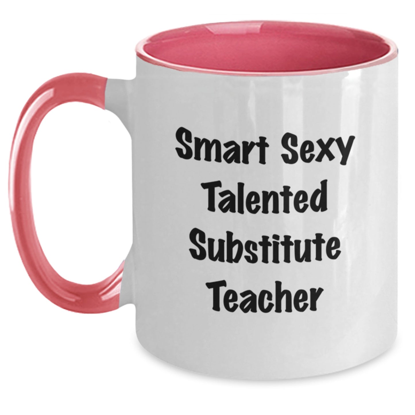 Funny Quote for Substitute Teacher Gifts - Smart Sexy Talented Mug for Birthday from Friends for Coworkers, Family, or Men and Women - Main