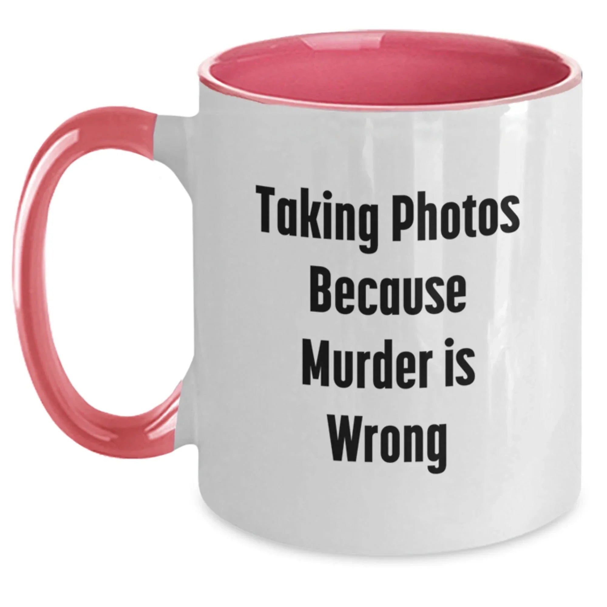 Funny Taking Photos Because Murder Is Wrong Gifts from Friends and Family for Taking Photos Enthusiasts Graduation Unique Two Tone Coffee Mug