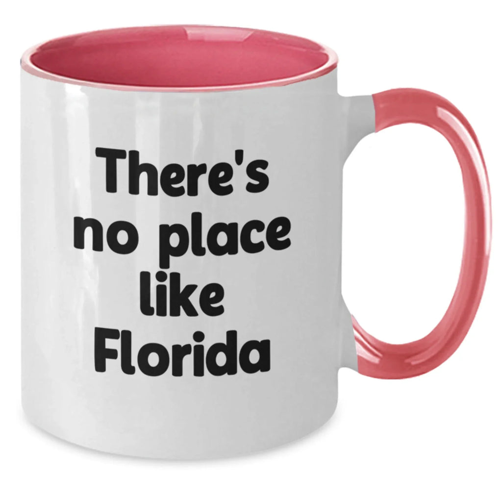 Florida Fun Gifts from Friends, Funny Two Tone Coffee Mug, 'There's No Place Like Florida' - Unique Christmas Unique Gifts for Friends in Florida