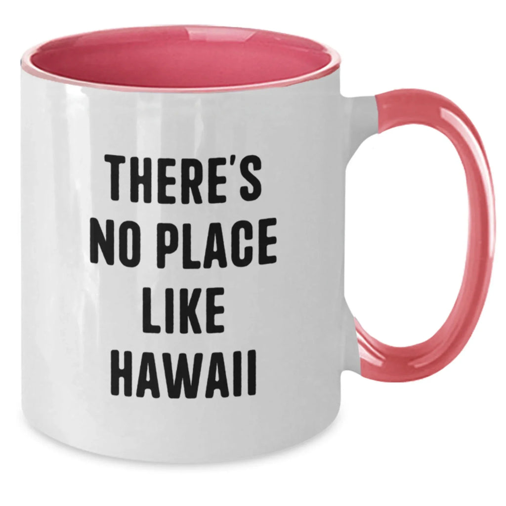 Hawaii Two Tone Coffee Mugs Gifts from Men to Friends for Christmas - 'There's No Place Like Hawaii' Funny Quote, Unique Hawaii Gifts for Women, Friends, Coworkers, Family, Hawaii Lovers