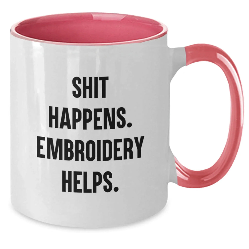 Embroidery Gifts from Friends to Graduates - Funny Two Tone Coffee Mugs with Shit Happens. Embroidery Helps. Quote