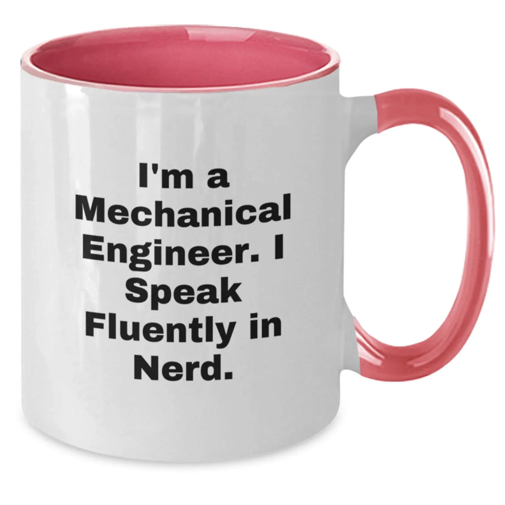 Mechanical Engineer Gifts from Friends - Cute Two Tone Coffee Mug with I'm A Mechanical Engineer, I Speak Fluently In genius. - Christmas Unique Gifts