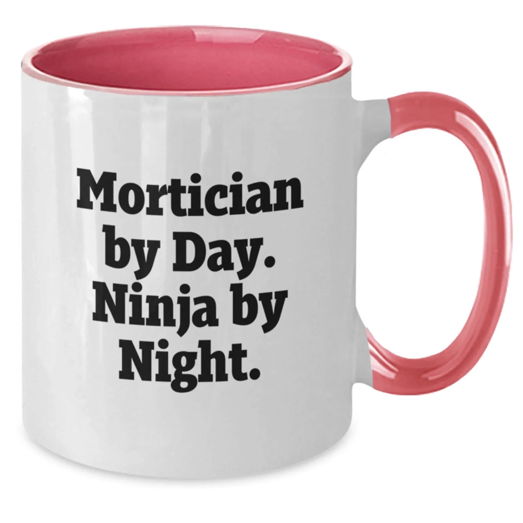 Mortician By Day Funny Ninja Gifts for Men and Women, Two Tone Coffee Mug for Graduation, Black and White, Red and White, Navy and White, Pink and White Options