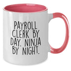 Funny Payroll Clerk Gifts from Friends, Unique Payroll Clerk Mugs for Payroll Clerk By Day. Ninja By Night., Christmas Unique Mugs for Payroll Clerk