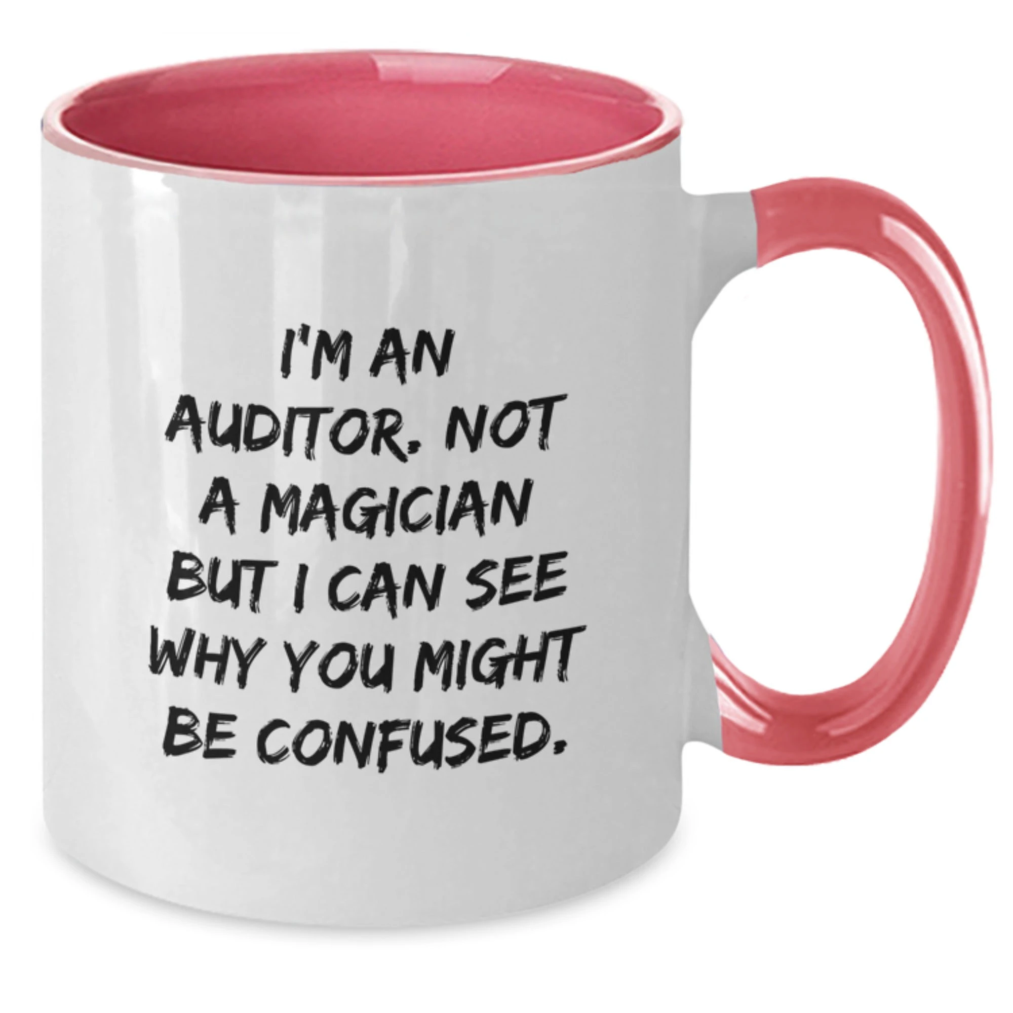 Funny Auditor Gifts from Men to Friends, Christmas Unique Gifts for Auditor, Two Tone Coffee Mug with 'I'm An Auditor. Not A Magician But I Can See Why You Might Be Confused.' Quote