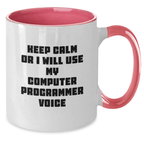 Funny Computer Programmer Gifts from Men, Friends, or Family for Birthday - Keep Calm Or I Will Use My Computer Programmer Voice Two Tone Coffee Mugs, Various Color Combinations - Additional