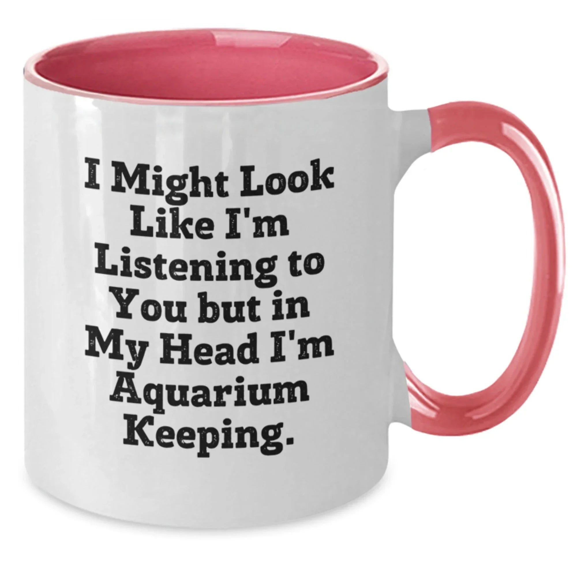 Funny Aquarium Keeping Gifts From Friends to Enthusiasts of I Might Look Like I'm Listening To You But In My Head I'm Aquarium Keeping. Two Tone Coffee Mug for Women Men on Christmas Unique Gifts
