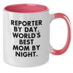Reporter Gifts from Mom on Birthday Unique Gifts, Funny Two Tone Coffee Mug, Perfect for Reporter By Day, World's Best Mom By Night. Quotes - Additional