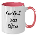 Funny Loan Officer Gifts, Valentine's Unique Gifts for Loan Officers from Friends, Funny Quote Certified Loan Officer Two Tone Coffee Mug