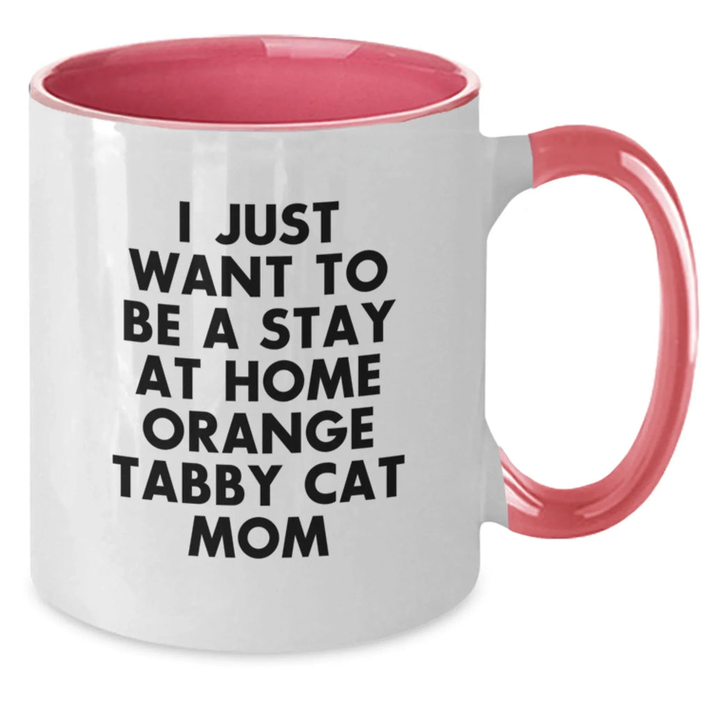 Cute Orange Tabby Cat Mom Gifts from Friends and Family, Two Tone Coffee Mug, I Just Want To Be A Stay At Home
