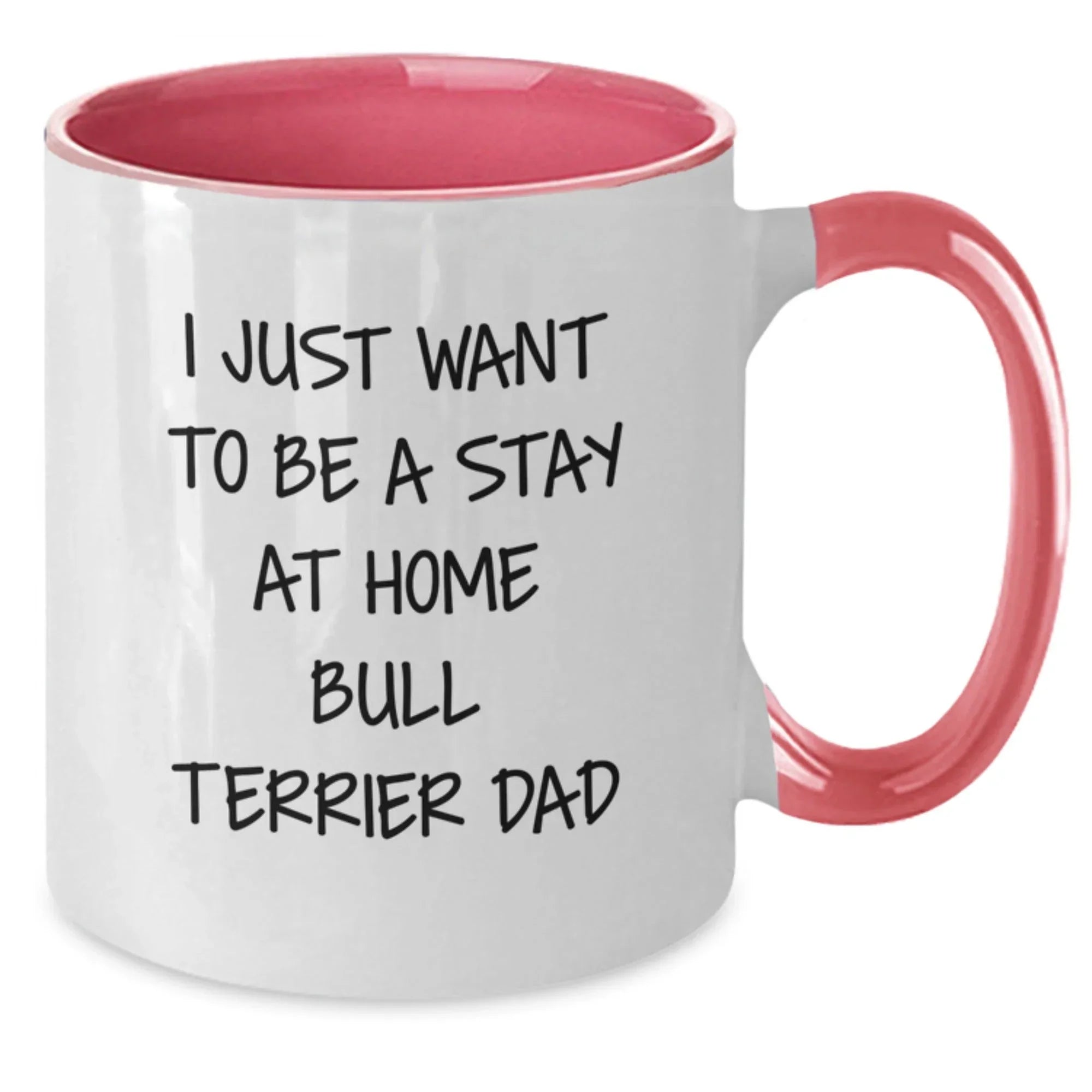 Funny Bull Terrier Dad Gifts, I Just Want To Be A Stay At Home Bull Terrier Dad, Two Tone Coffee Mug for Birthday