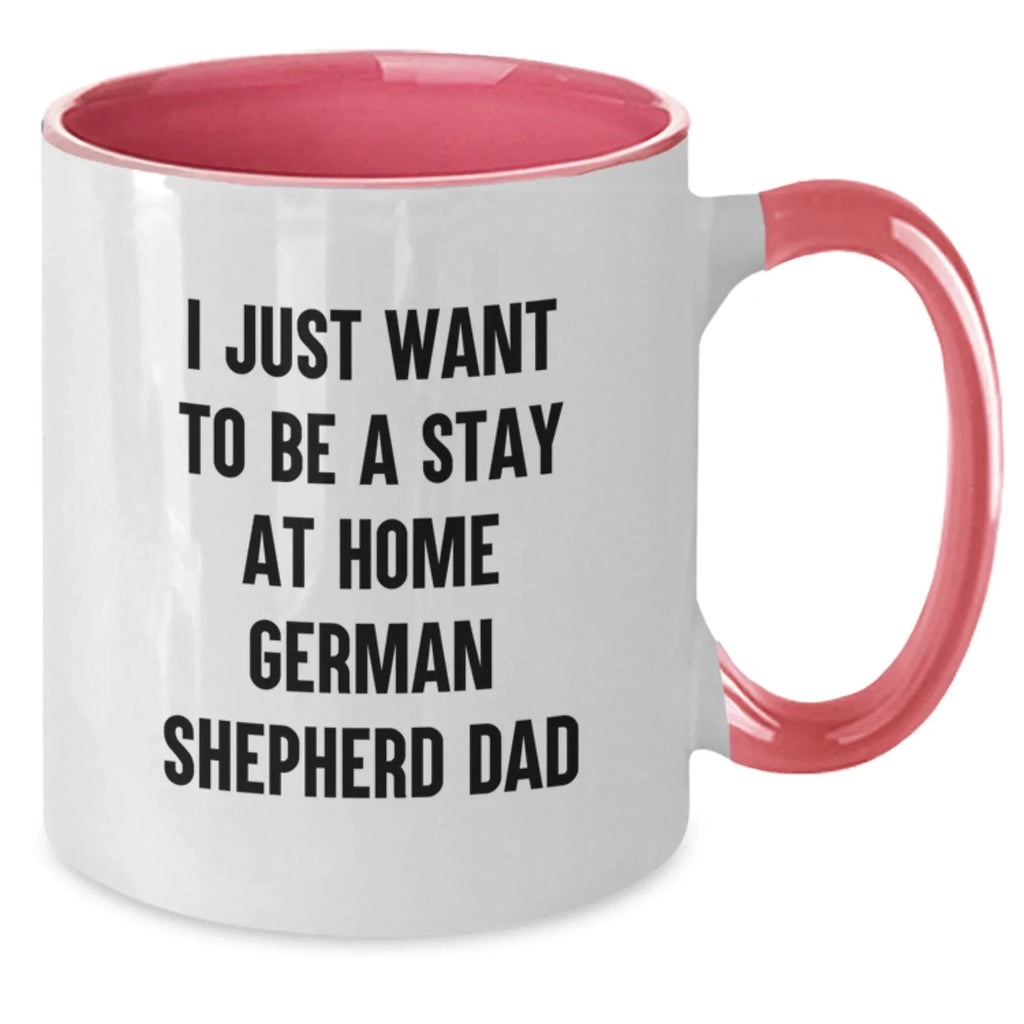 Funny German Shepherd Dog Gifts, I Just Want To Be A Stay At Home Dad, Two Tone Coffee Mug for Graduation, Gifts from Men to German Shepherd Dog Lovers