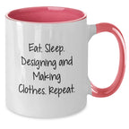 Funny Designing and Making Clothes Two Tone Coffee Mugs Gifts for Designing and Making Clothes Lovers from Friends and Family, Eat Sleep Designing and Making Clothes Repeat, Valentine's Unique Gifts