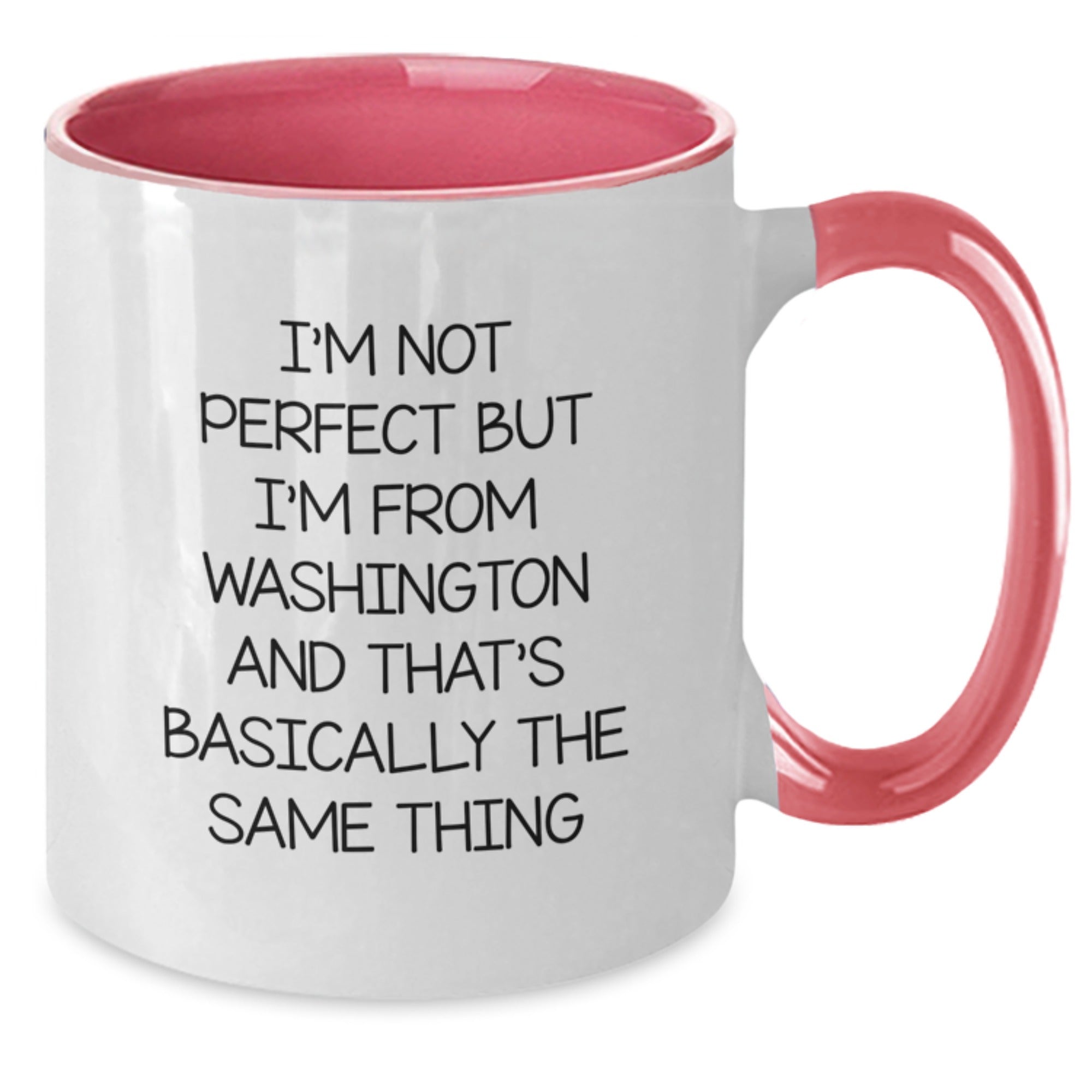 Funny Washington Gifts from Friends to Family - Two Tone Coffee Mug, I'm Not Perfect But I'm From Washington And That's Basically The Same Thing - Additional