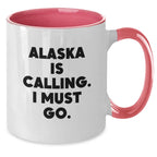 Alaska Calls, I Must Go - Funny Birthday Unique Gift for Alaska Lovers from Friends or Family - Two Tone Coffee Mug
