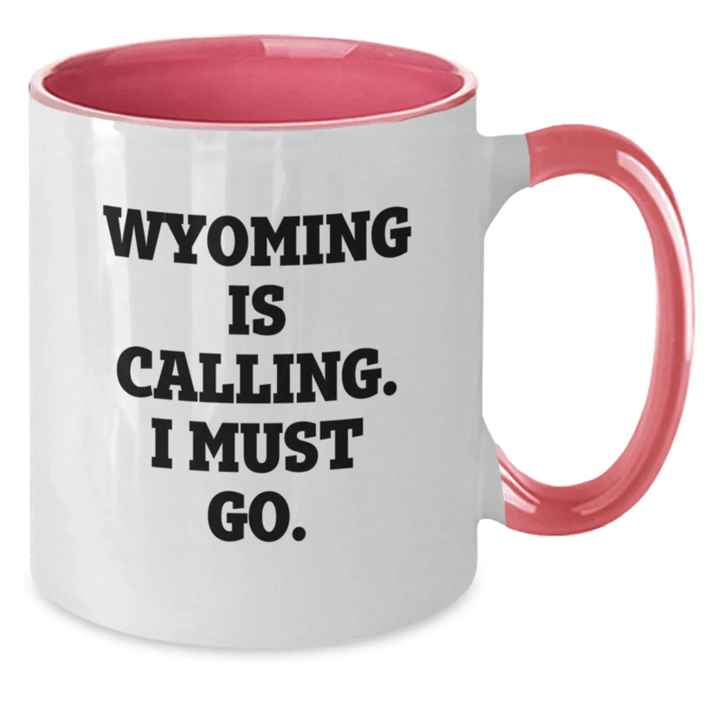 Wyoming Gifts for Friends and Family - Funny Two Tone Coffee Mugs for Men and Women - Wyoming Is Calling, I Must Go Gifts from Family
