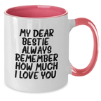 Funny Bestie Gifts from Men to Bestie for Graduation Unique Two Tone Coffee Mugs with My Dear Bestie Always Remember How Much I Love You Quote, Gifts for Bestie - Additional