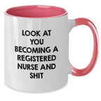 Funny Gifts from Family, Friends, or Coworkers for Registered Nurse on Mother's Day - Two Tone Coffee Mug - 'Look At You Becoming A Registered Nurse And Shit' - Additional