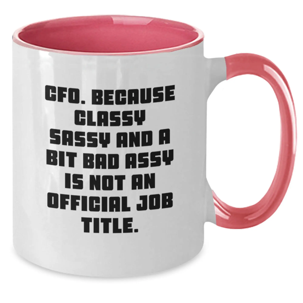 Funny CFO Gifts for Her, Gifts from Women, Two Tone Coffee Mug with Quote 'CFO. Because Classy Sassy And A Bit Fearlessy Is Not An Official Job Title.' for Her, Perfect for Mother's Day - Additional