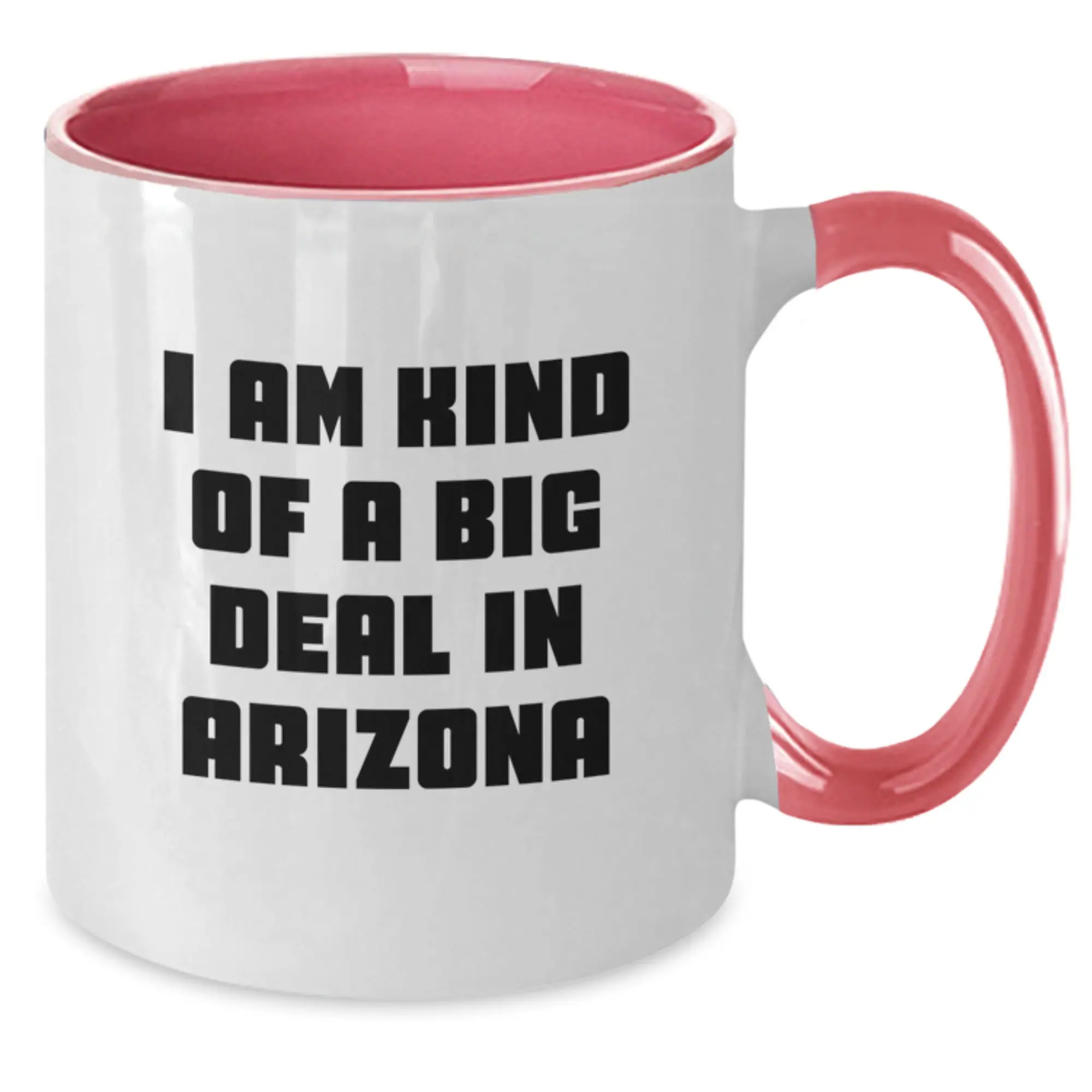 Funny Arizona Two Tone Coffee Mugs Gifts from Friends to Arizona Graduates, I Am Kind Of A Prime Selection In Arizona, Unique Arizona Mugs - Additional
