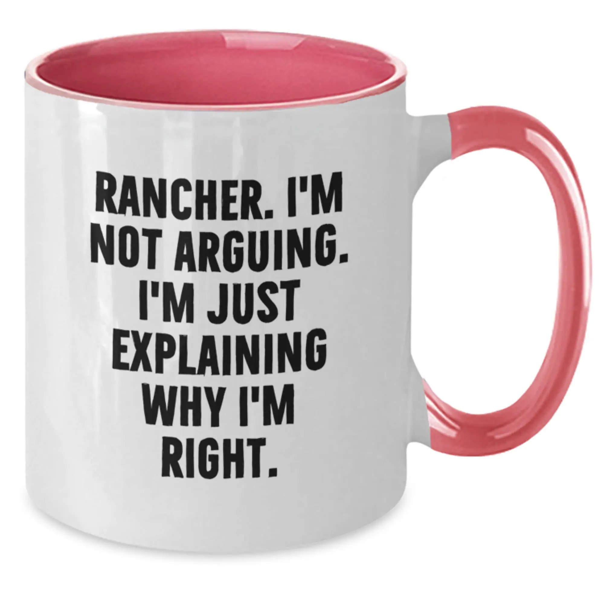 Funny Gifts for Ranchers Mom from Family - Two Tone Coffee Mug with I'm Not Arguing - Additional