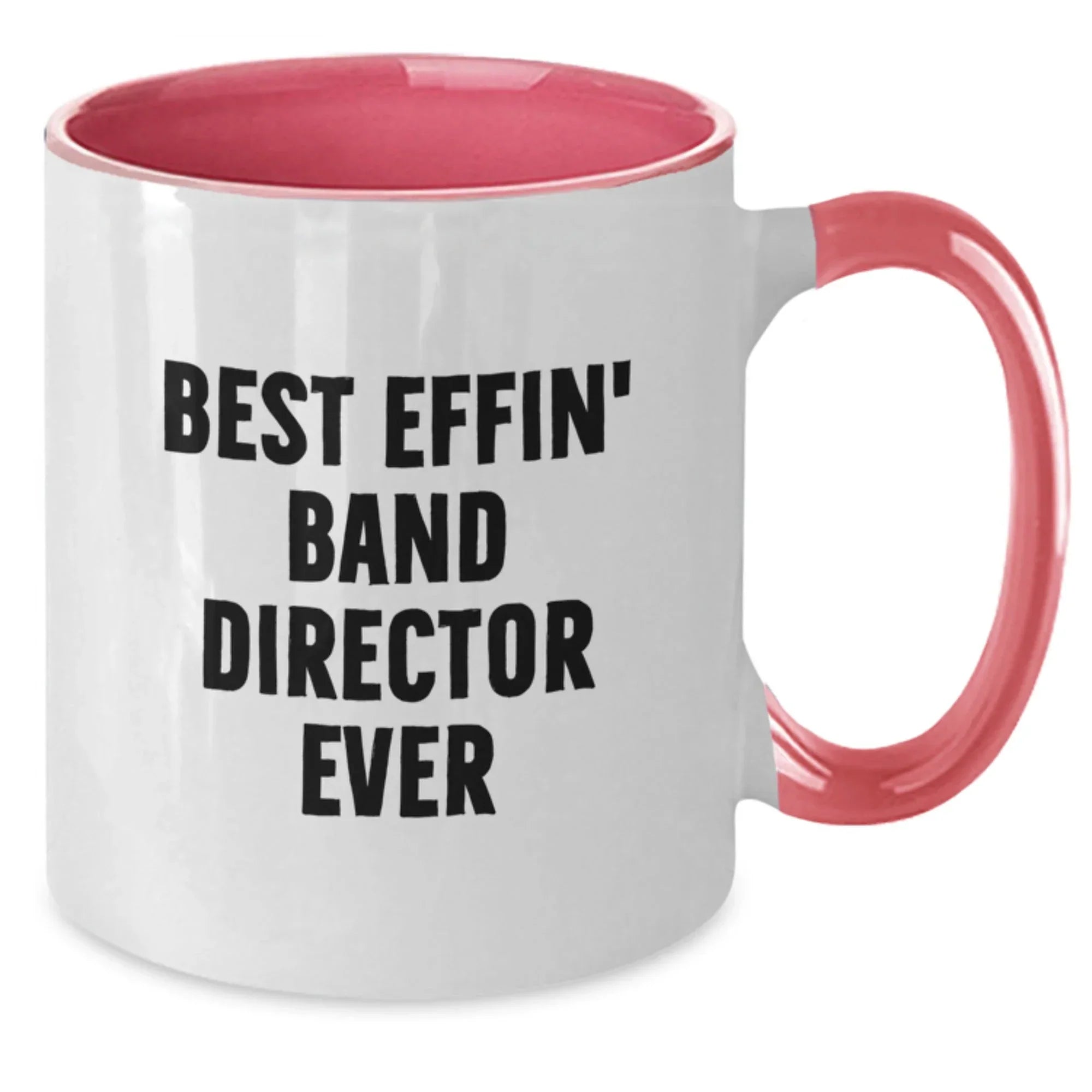 Funny Band Director Gifts from Friends and Family, Best Effin' Band Director Ever Two Tone Coffee Mug for Men and Women, Unique Christmas Unique Gifts