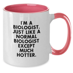 Funny Biologist Gifts from Friends for Graduation Unique Two Tone Coffee Mugs - I'm A Biologist, Except Much Hotter - Additional