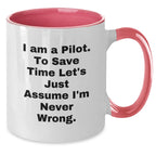 Funny Pilot Gift Mug I Am A Pilot To Save Time Lets Just Assume Im Never Wrong Christmas Unique Gifts for Men from Friends