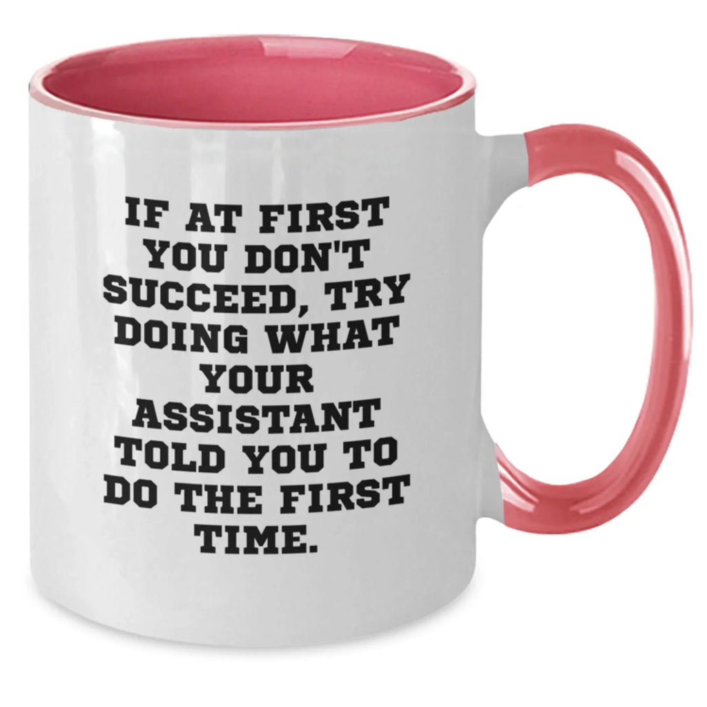 Funny Assistant Gifts from Men to Friends on Christmas Unique Two Tone Coffee Mugs, 'If At First You Don't Succeed Try Doing What Your Assistant Told You To Do The First Time' - Gift for Assistant