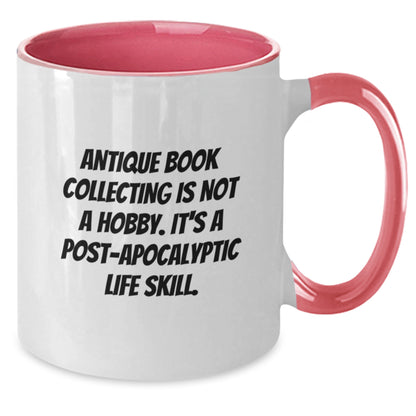 Funny Antique Book Collecting Gifts for Graduation Two Tone Coffee Mug, 'Antique Book Collecting Is Not A Hobby. It's A Post-apocalyptic Life Skill.' for Gifts from Friends or Family - Additional